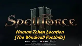 Spellforce 3 Human Token Location (The Windwall Foothills)
