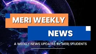 WEEKLY NEWS UPDATES | MERI NEWS BULLETIN WEEK01 AUGUST&nbsp;2024