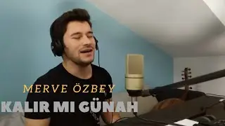 Merve &Ouml;zbey - Kalır Mı G&uuml;nah (COVER) | Serkan İlban