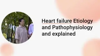 Understanding Heart Failure: Etiology and Pathophysiology Explained