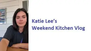 Katie Lee&rsquo;s Weekend Kitchen Vlog