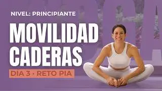 Yoga para MOVILIDAD CADERAS para principiantes - 30 min - DIA 3 Reto de Yoga PIA