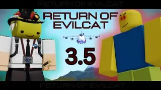 Return Of Evilcat 3.5  | A ROEC 4 PREQUEL ( #planecrazy )