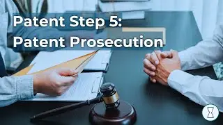 Patent Step 5: Patent Prosecution