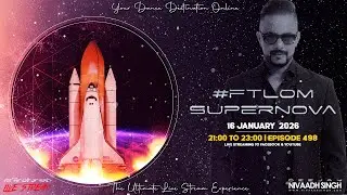 Deejay Nivaadh Singh - For The Love Of Music (#FTLOM Supernova Ep. 498)