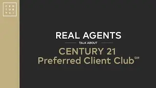 CENTURY 21&reg; | Real Agents Talk About The Preferred Client Club℠ #realestate