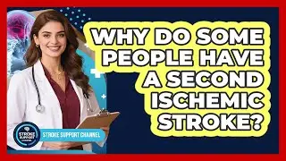 Why Do Some People Have A Second Ischemic Stroke? - Stroke Support Channel