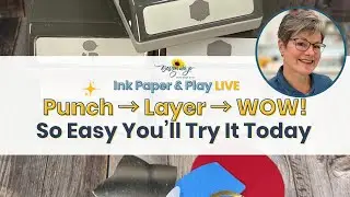 Punch-Layer-WOW! | Ink Paper & Play LIVE