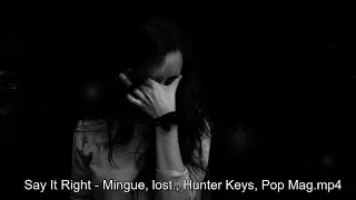 Sad slowed | Say It Right   Mingue, lost , Hunter Keys, Pop Mag