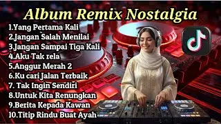 Full Album Remix Nostalgia