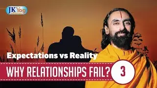 Relationships: Expectations vs Reality | Why Most Relationships Fail | Part 3