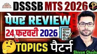 DSSSB MTS 2026 Paper Review🔥 | 24 February Shift 3 Analysis | GK Questions | Expected Topics