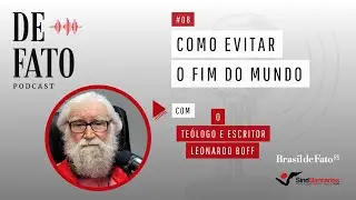 Podcast De Fato #08 | Leonardo Boff