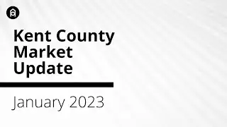 Kent County Market Update | January 2023