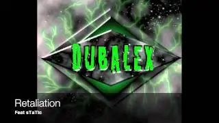 Dubalex - Retaliation Feat sTaTic