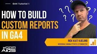 Master Custom Reports in Google Analytics 4