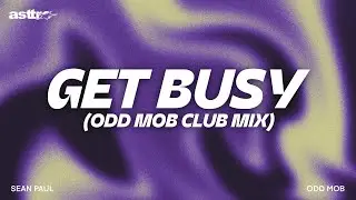 GET BUSY (ODD MOB CLUB MIX) - Sean Paul, Odd Mob