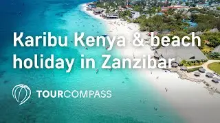 Karibu Kenya & beach holiday in Zanzibar