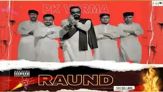 RAUND (FULL ViDEO) PK VERMA NEW PUNJABi SONG VARTiYA 9ML WALA NEW PUNJABi LETEST SONGS 2024