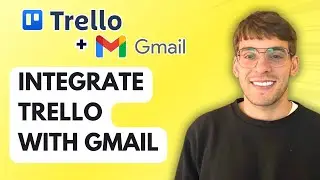 How to Integrate Trello with Gmail [2026 Full Guide]
