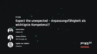 HUMAN | FWS23 &ndash; Panel 'Expect the unexpected &ndash; Anpassungsf&auml;higkeit als wichtigste Kompetenz!?'