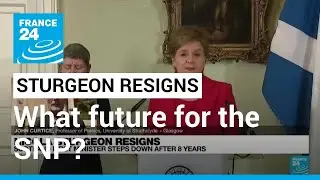 Scottish First Minister Nicola Sturgeon resigns: What future for the SNP? &bull; FRANCE 24 English