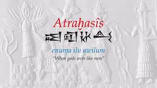 Atrahasis - The Babylonian Flood Story