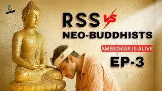 RSS vs NEO-BUDDHISTS - Ambedkar is Alive - EP 3