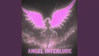 Angel Interlude (Slowed)