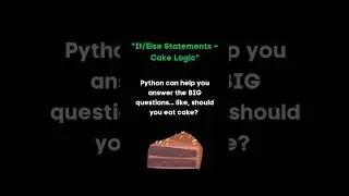 ✅Python If/Else Statements Explained | (Should You Eat Cake?) 