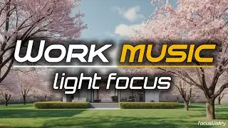 Light Focus ✨ | Ambient Work Music for Calm Productivity