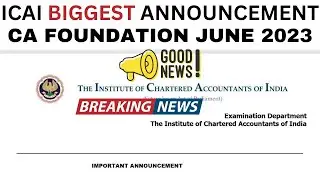 Breaking News | ICAI Big Announcement CA Foundation June 2023 | Good News For All