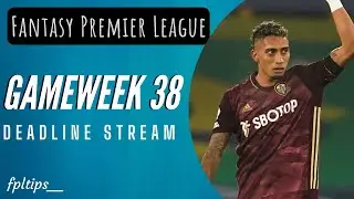 GAMEWEEK 38 DEADLINE STREAM  |  FANTASY PREMIER LEAGUE 2021/22