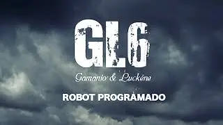GL6 - ROBOT PROGRAMADO (AUDIO )