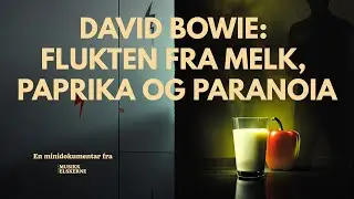 David Bowie: Flukten fra melk, paprika og paranoia