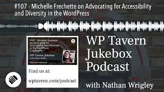 #107 - Michelle Frechette on Advocating for Accessibility and Diversity in the WordPress