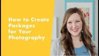 How to Create Packages for Your Photography Business