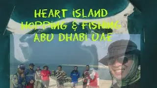 Fishing Trip @ Heart Island Abu Dhabi UAE 🇦🇪 with Master Jerson Troops.