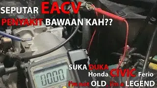 Socket dan Voltase EACV Honda Civic Ferio || Suka Duka Ferio || Honda Civic EACV IACV Voltage