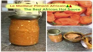 Le Meilleur Piment Africain /The best African Hot Sauce (French&English)
