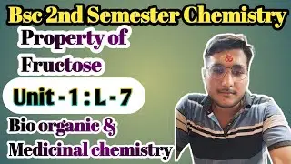 Properties of fructose | Bsc 2nd semester chemistry Unit 1 | Bioorganic and medicinalchemistry