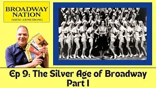 Ep 9: The Silver Age of Broadway, Part 1