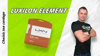 Choisis ton cordage : LUXILON ELEMENT