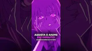 1 Minuto para te Fazer Assistir esse Anime... 🤯⏳ (Mirai Nikki - Anime do Di&aacute;rio do Futuro)