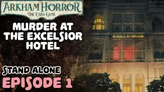 Murder at the Excelsior Hotel | ARKHAM HORROR: THE CARD GAME | Episode #1
