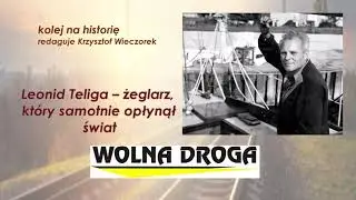 Leonid Teliga &ndash; żeglarz, kt&oacute;ry samotnie opłynął świat
