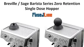 FusedLine: Breville / Sage Barista Express, Pro, and Touch Zero Retention Single Dose Hopper