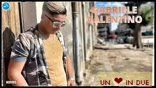 Gabriele Valentino - Un cuore in due ( Ufficiale 2022 )