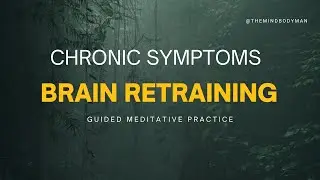 Brain retraining practice for chronic fatigue, pain, symptoms | nervous system rewiring  