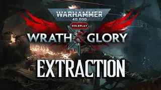 Actual Play - Wrath & Glory: Warhammer 40K RPG - Extraction (Session One)